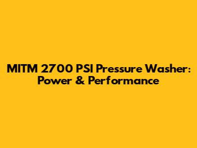 MITM 2700 PSI Pressure Washer: Power & Performance
