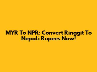 MYR To NPR: Convert Ringgit To Nepali Rupees Now!