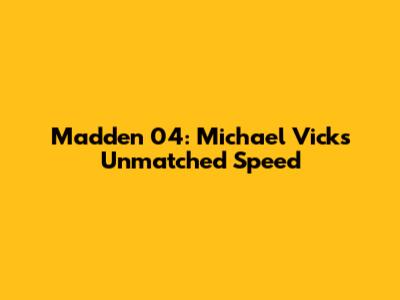 Madden 04: Michael Vick's Unmatched Speed