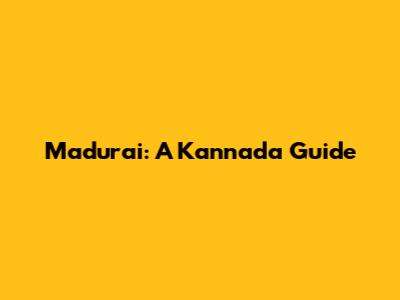 Madurai: A Kannada Guide