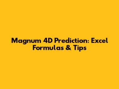 Magnum 4D Prediction: Excel Formulas & Tips