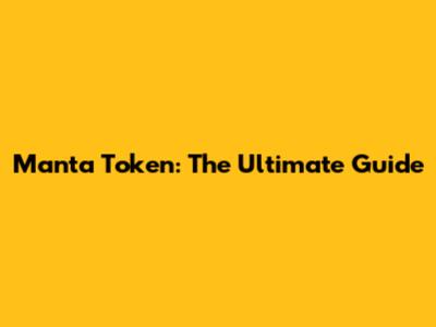 Manta Token: The Ultimate Guide