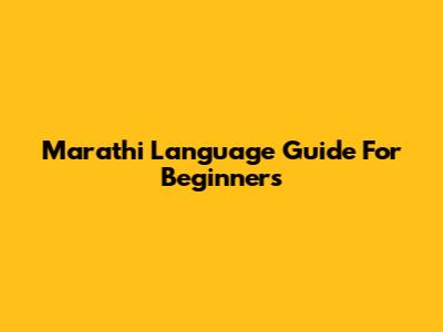 Marathi Language Guide For Beginners