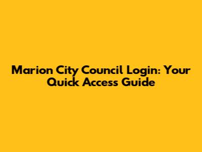 Marion City Council Login: Your Quick Access Guide