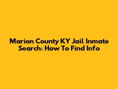 Marion County KY Jail Inmate Search: How To Find Info