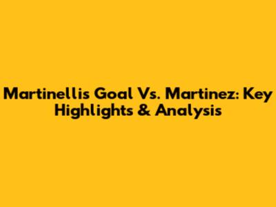 Martinelli's Goal Vs. Martinez: Key Highlights & Analysis