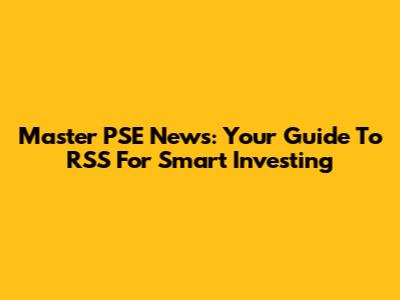 Master PSE News: Your Guide To RSS For Smart Investing