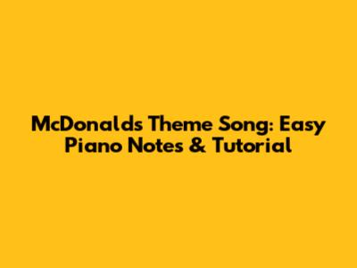 McDonald's Theme Song: Easy Piano Notes & Tutorial