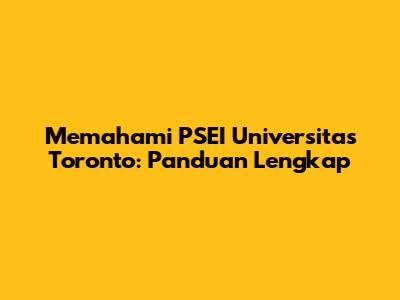 Memahami PSEI Universitas Toronto: Panduan Lengkap