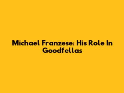 Michael Franzese: His Role In Goodfellas