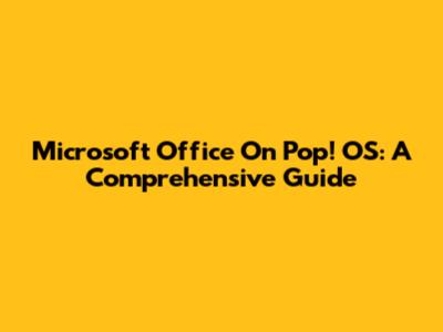 Microsoft Office On Pop!_OS: A Comprehensive Guide
