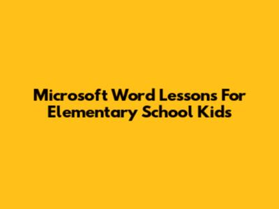 Microsoft Word Lessons For Elementary School Kids