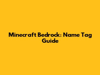 Minecraft Bedrock: Name Tag Guide