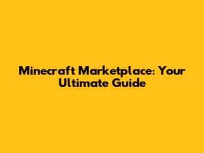 Minecraft Marketplace: Your Ultimate Guide
