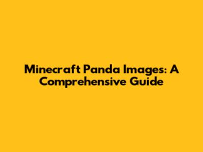 Minecraft Panda Images: A Comprehensive Guide