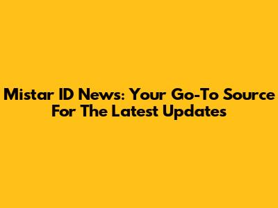 Mistar ID News: Your Go-To Source For The Latest Updates