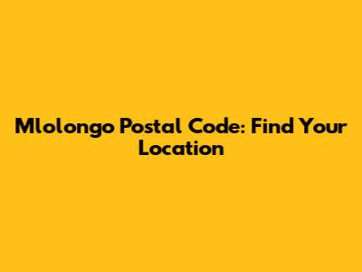 Mlolongo Postal Code: Find Your Location