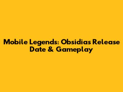 Mobile Legends: Obsidia's Release Date & Gameplay