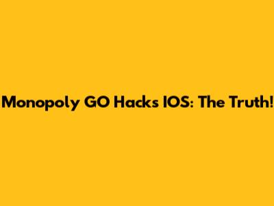 Monopoly GO Hacks IOS: The Truth!