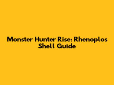 Monster Hunter Rise: Rhenoplos Shell Guide