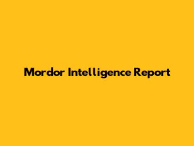 Mordor Intelligence Report
