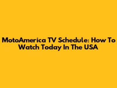 MotoAmerica TV Schedule: How To Watch Today In The USA