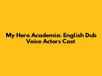 My Hero Academia: English Dub Voice Actors Cast