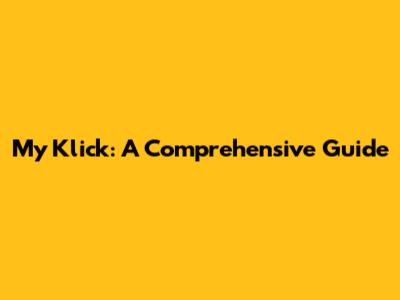 My Klick: A Comprehensive Guide