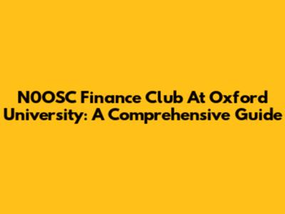 N0OSC Finance Club At Oxford University: A Comprehensive Guide
