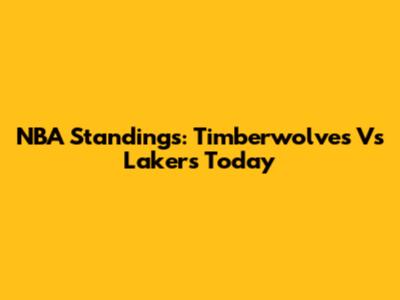 NBA Standings: Timberwolves Vs Lakers Today