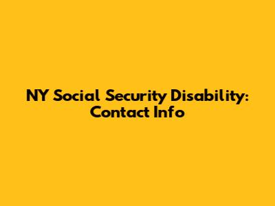 NY Social Security Disability: Contact Info