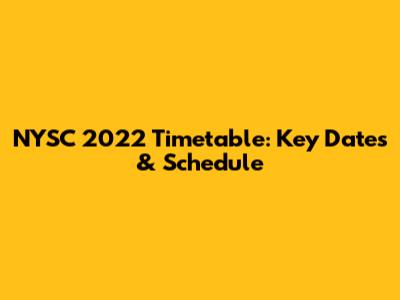 NYSC 2022 Timetable: Key Dates & Schedule