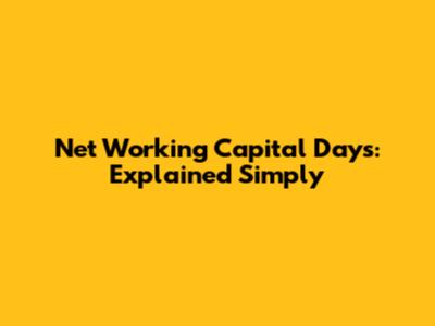 Net Working Capital Days: Explained Simply