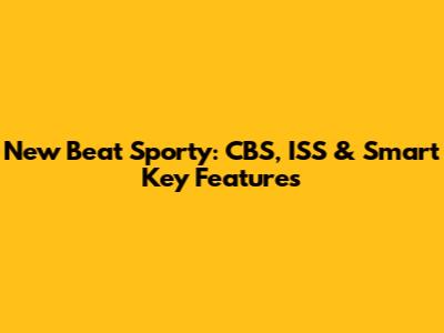 New Beat Sporty: CBS, ISS & Smart Key Features