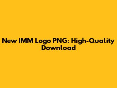 New IMM Logo PNG: High-Quality Download