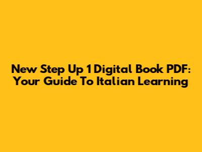 New Step Up 1 Digital Book PDF: Your Guide To Italian Learning