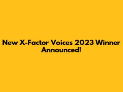 New X-Factor Voices 2023 Winner Announced!