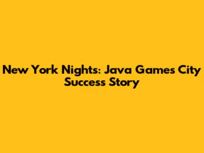 New York Nights: Java Game's City Success Story