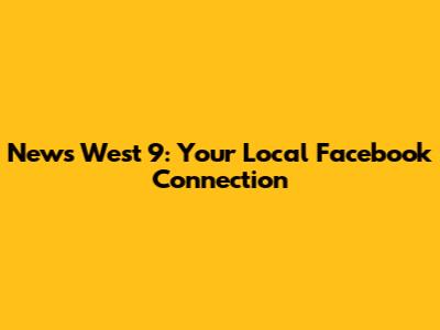 News West 9: Your Local Facebook Connection