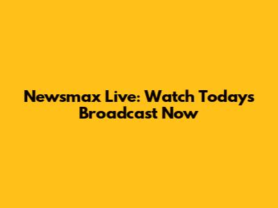 Newsmax Live: Watch Today's Broadcast Now