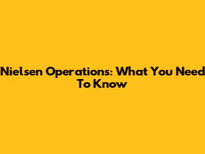 Nielsen Operations: What You Need To Know