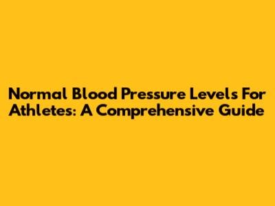 Normal Blood Pressure Levels For Athletes: A Comprehensive Guide