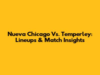 Nueva Chicago Vs. Temperley: Lineups & Match Insights