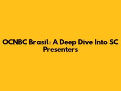 OCNBC Brasil: A Deep Dive Into SC Presenters
