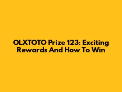 OLXTOTO Prize 123: Exciting Rewards And How To Win