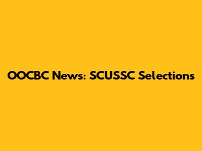 OOCBC News: SCUSSC Selections