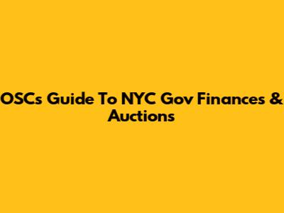 OSC's Guide To NYC Gov Finances & Auctions