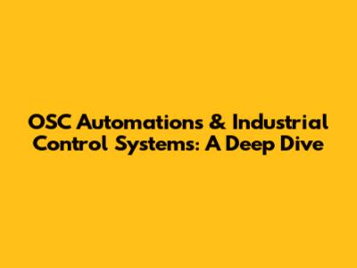 OSC Automations & Industrial Control Systems: A Deep Dive