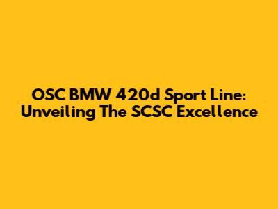 OSC BMW 420d Sport Line: Unveiling The SCSC Excellence