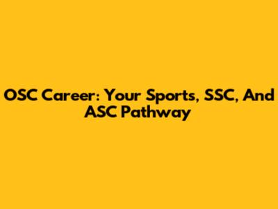 OSC Career: Your Sports, SSC, And ASC Pathway